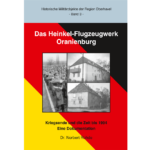 Das Heinkel Flugzeugwerk Oranienburg Band 3